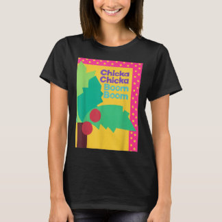 CHICKA CHICKA BOOM BOOM T-Shirt
