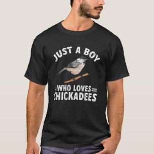 Chickadee Bird Birding Just A Boy Who Loves Chicka T-Shirt