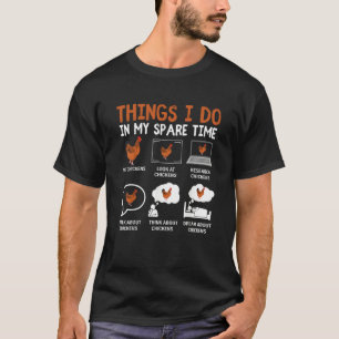 Chicken 6 Things I Do In My Spare Time Chickens  2 T-Shirt