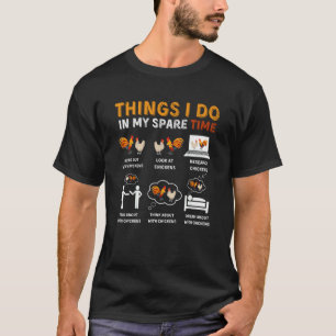 Chicken 6 Things I Do In My Spare Time Chickens T-Shirt