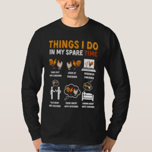 Chicken 6 Things I Do In My Spare Time Chickens T-Shirt