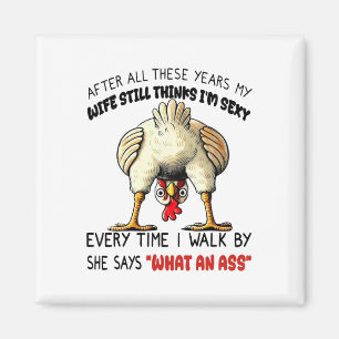 Chicken After All These Years My Wife Still Thinks Magnet