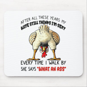 Chicken After All These Years My Wife Still Thinks Mouse Pad