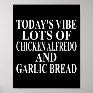 Chicken Alfredo Apparel Great Funny Garlic Bread D Poster