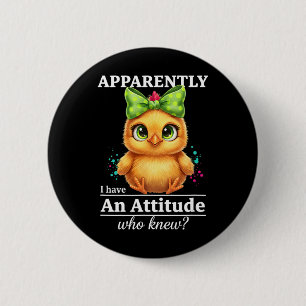 Chicken, Apparently I Have An Attitude Funny Chick 6 Cm Round Badge