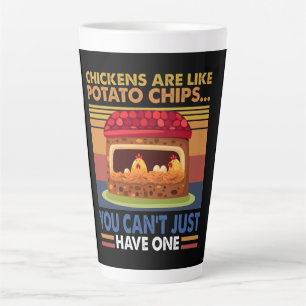 Chicken Are Like Potato Chips You Can't Just Have1 Latte Mug