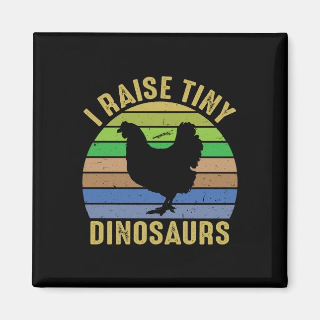 Chicken Art I Raise Tiny Dinosaurs Magnet (Front)