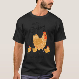 Chicken Best Clucking Mum Ever Chicken Mum T-Shirt