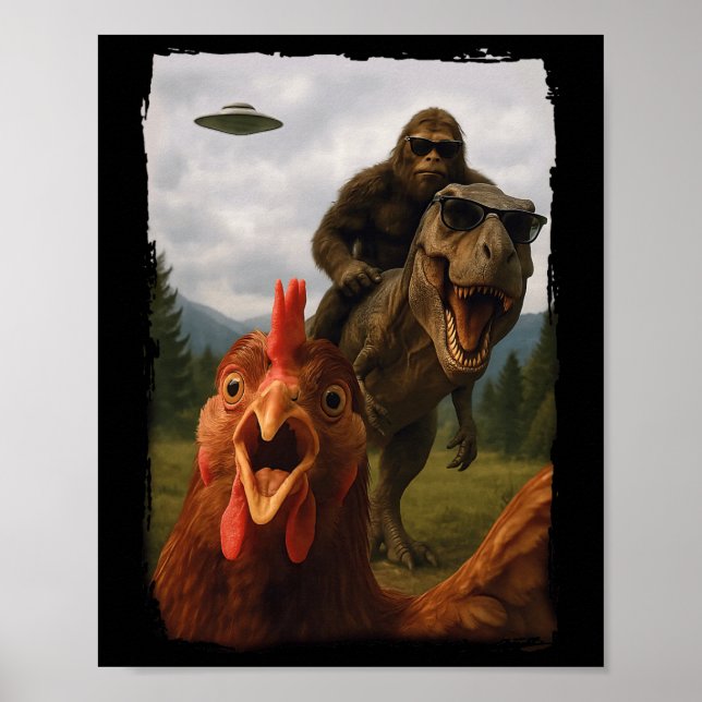 Chicken Bigfoot T-rex Ufo Selfie  Poster (Front)