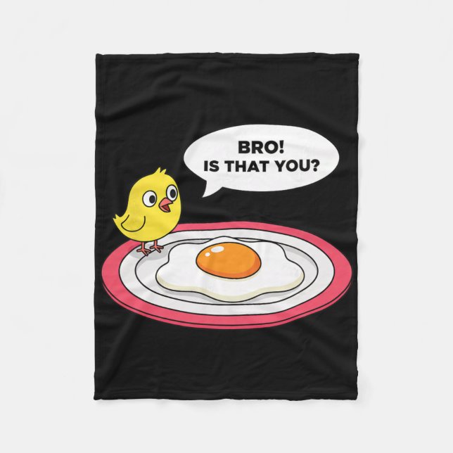 Chicken, Bro! Is That You Chick Sees Fried Egg And Fleece Blanket (Front)