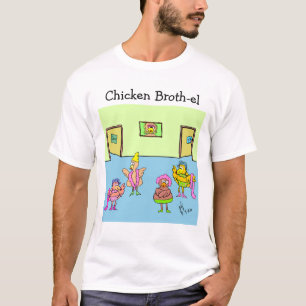 Chicken Broth-el t-shirt