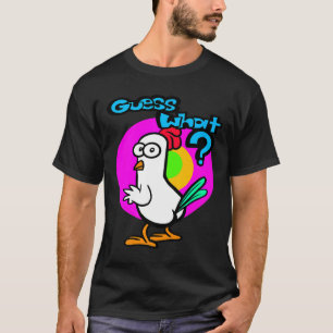 Chicken Butt Guess What 22 T-Shirt
