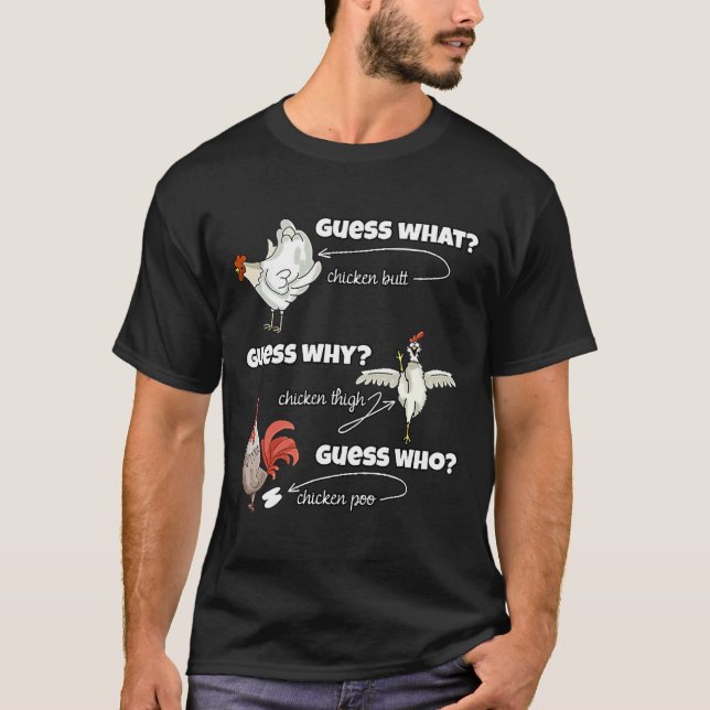 Chicken Butt Guess Why Chicken   T-Shirt (Front)