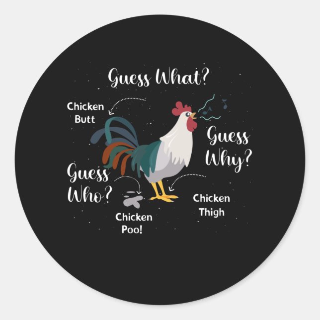 Chicken Butt Guess why Farming Chicken Poo Thigh Classic Round Sticker (Front)