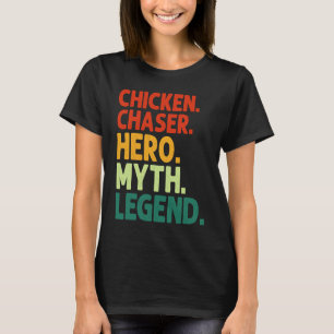 Chicken Chaser Hero Myth Legend Vintage Chicken Ch T-Shirt