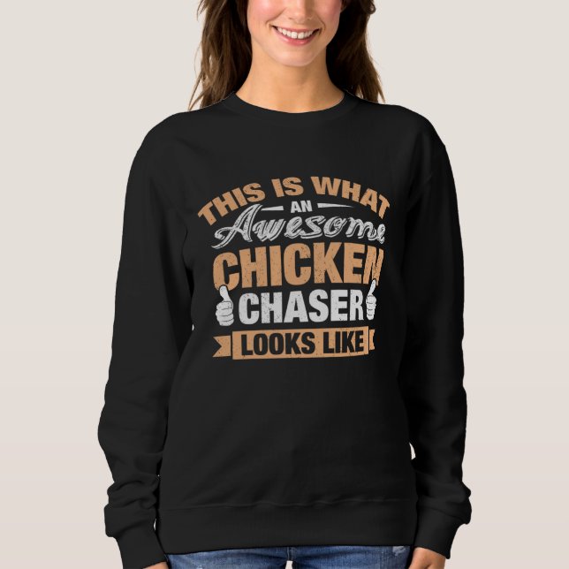 Chicken Chaser Job Title Employee Worker Sweatshirt (Front)