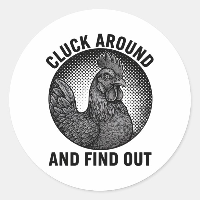 Chicken, Cluck Around Rooster Attitude  Classic Round Sticker (Front)