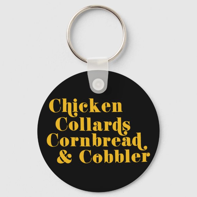 Chicken Collards Cornbread And Cobbler  Key Ring (Front)