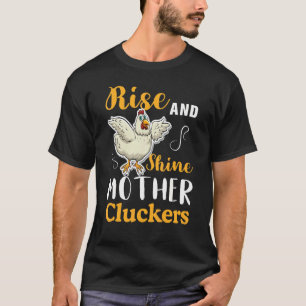 Chicken Country Life Rise and shine mother clucker T-Shirt