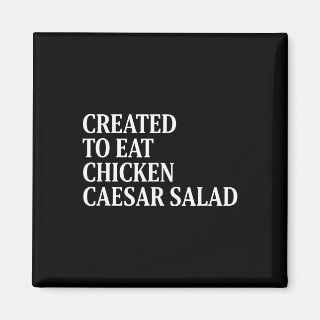 Chicken Created To Eat Chicken Caesar Salad  Magnet (Front)