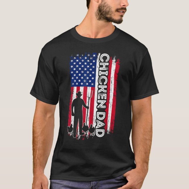 Chicken DAD American Flag Poultry Farmer Dad Fathe T-Shirt (Front)
