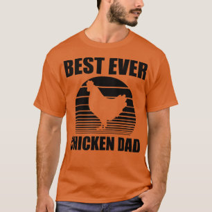 Chicken Dad Best ever chicken dad T-Shirt