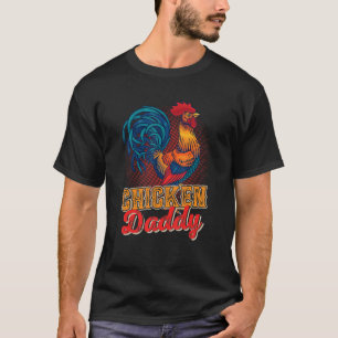 Chicken Daddy Chicken Farmer Happy Fatheru2019s T-Shirt