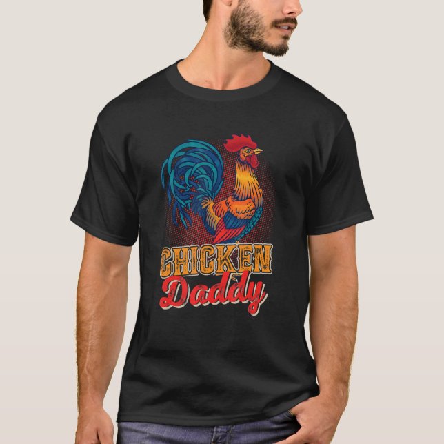 Chicken Daddy  Chicken  Farmer Happy Fatheru2019s  T-Shirt (Front)