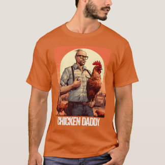 Chicken Daddy Chicken Father Farmer Poultry friend T-Shirt