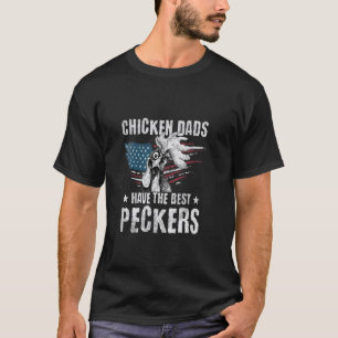 Chicken Dads Have The Best Peckers Ever US Flag Ro T-Shirt