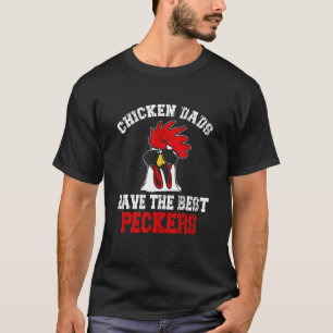 Chicken Dads Have The Best Peckers Farmer 1 T-Shirt
