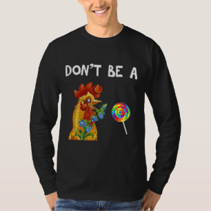 Chicken Don t Be A Chicken Lovers   T-Shirt