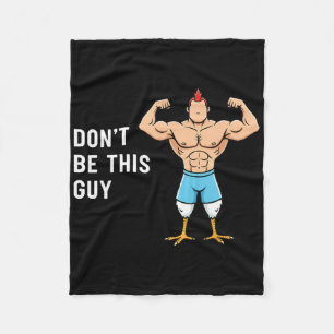 Chicken Don't Be This Guy Funny Buff Chicken Meme  Fleece Blanket