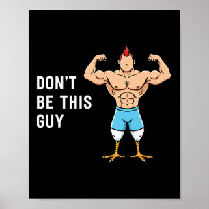 Chicken Don't Be This Guy Funny Buff Chicken Meme Poster