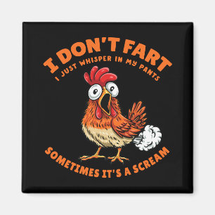 Chicken Dont Fart Just Whisper In My Pants Funny F Magnet