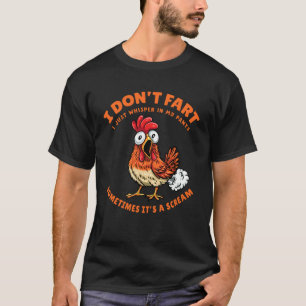 Chicken Dont Fart Just Whisper in My Pants Funny F T-Shirt