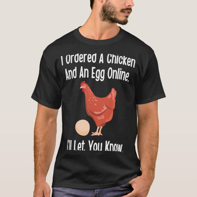 Chicken & Egg Joke I Ordered Online I'll Let You K T-Shirt (Front)