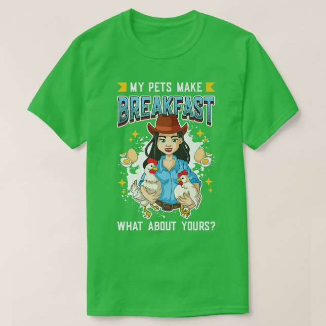 Chicken Eggs  My Pets Make Breakfast Chicken Farme T-Shirt (Design Front)