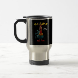 Chicken F-CAW-F F-caw-F Travel Mug