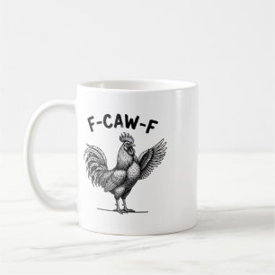 Chicken F-caw-f Rooster, Loud Rnyard Attitude  Coffee Mug