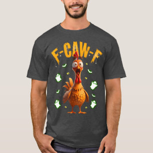 Chicken F-Caw-F Scary Halloween - art T-Shirt