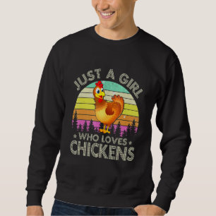 Chicken Farm Animal Just A Girl Who Loves Chickens Sweatshirt