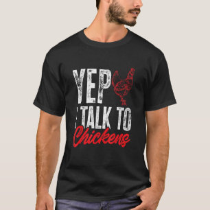 Chicken  Farm Animal  Yep I Talk To Chickens 1 T-Shirt