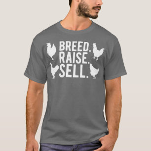 Chicken Farm Breed Raise Sell w T-Shirt