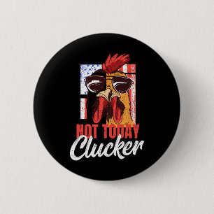 Chicken Farmer Andchicken Lover - Not Today Clucke 6 Cm Round Badge