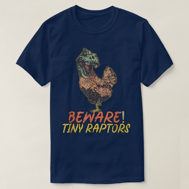 Chicken Farmer Beware Tiny Raptors  T-Shirt (Design Front)