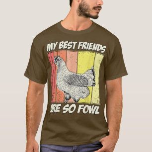 Chicken Farmer My best Friends are so Fowl T-Shirt