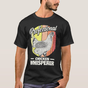 Chicken Farmer  Professional Chicken Whisperer  Ch T-Shirt