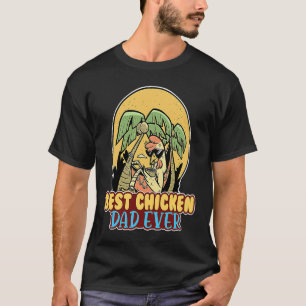 Chicken Farmer quote Best chicken dad ever T-Shirt