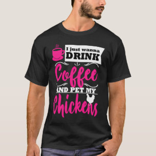 Chicken Farmer Themed Drink Coffee Mom Gag T-Shirt